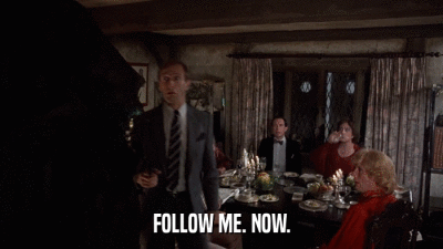 FOLLOW ME. NOW.  