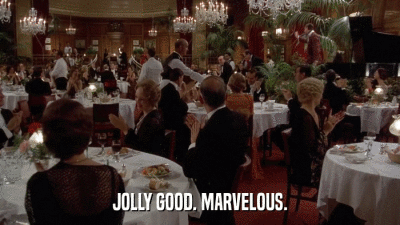 JOLLY GOOD. MARVELOUS.  