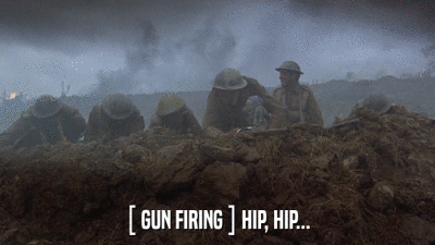 [ GUN FIRING ] HIP, HIP...  