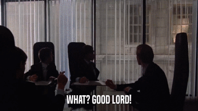 WHAT? GOOD LORD!  