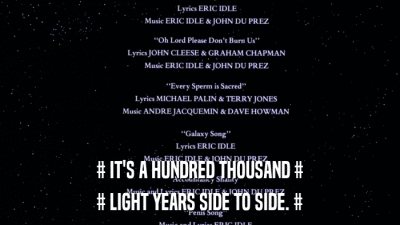 # IT'S A HUNDRED THOUSAND # # LIGHT YEARS SIDE TO SIDE. # 