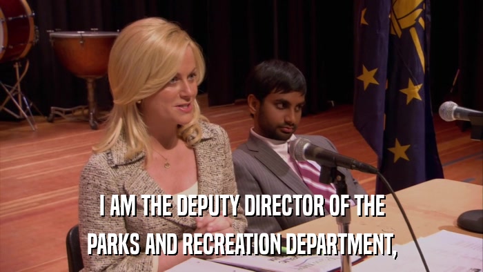 I AM THE DEPUTY DIRECTOR OF THE PARKS AND RECREATION DEPARTMENT, 