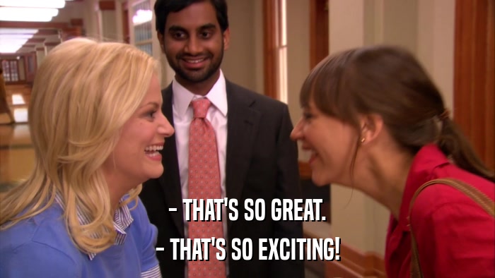 - THAT'S SO GREAT. - THAT'S SO EXCITING! 