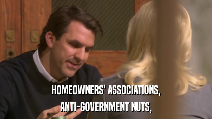 HOMEOWNERS' ASSOCIATIONS, ANTI-GOVERNMENT NUTS, 