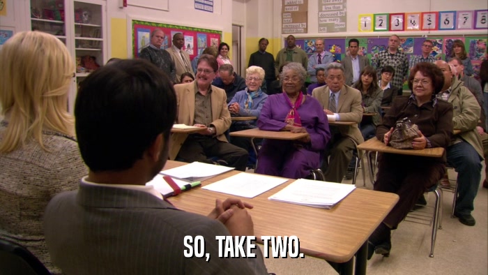 SO, TAKE TWO.  