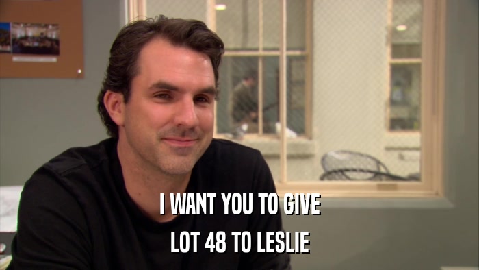 I WANT YOU TO GIVE LOT 48 TO LESLIE 