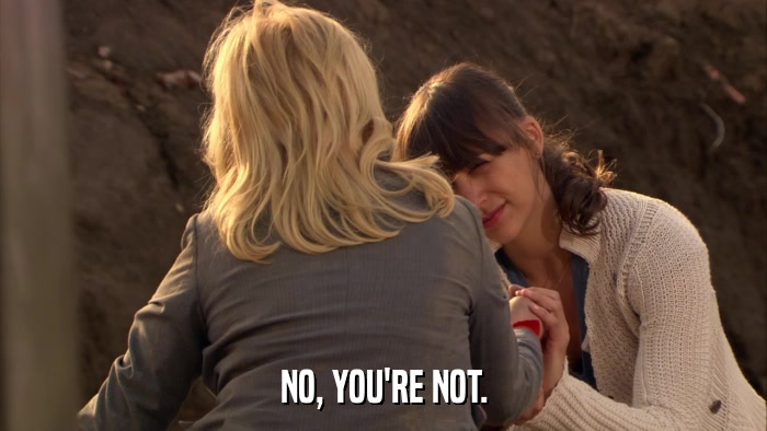 NO, YOU'RE NOT.  