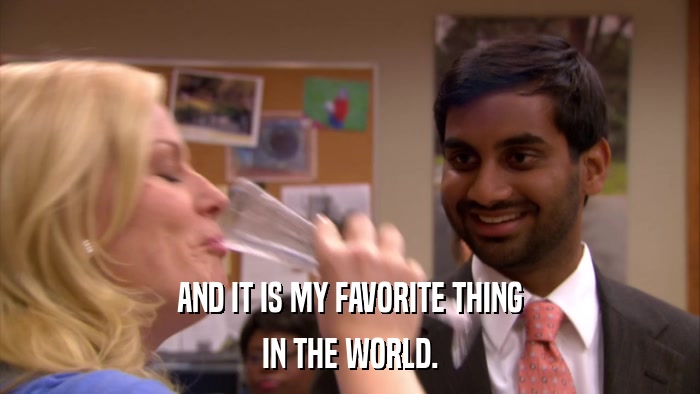AND IT IS MY FAVORITE THING IN THE WORLD. 