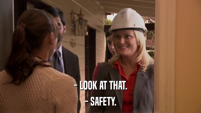 - LOOK AT THAT. - SAFETY. 