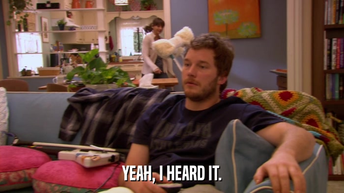 YEAH, I HEARD IT.  