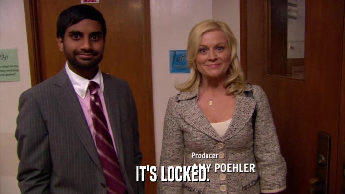 IT'S LOCKED.  