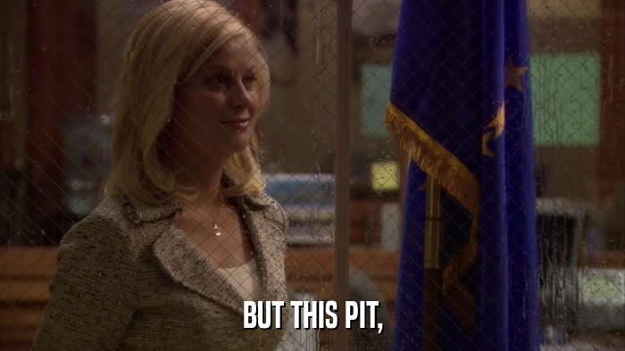 BUT THIS PIT,  