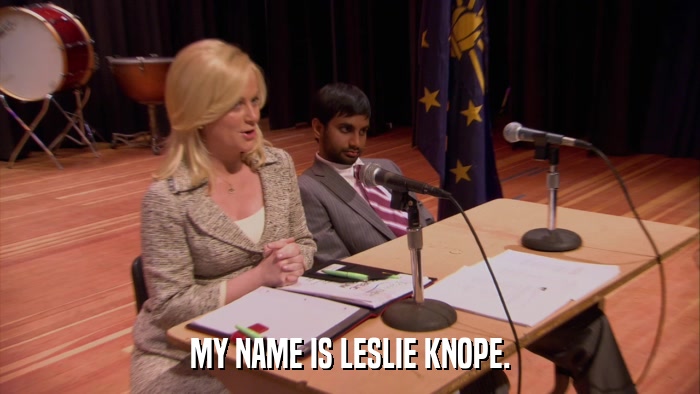 MY NAME IS LESLIE KNOPE.  