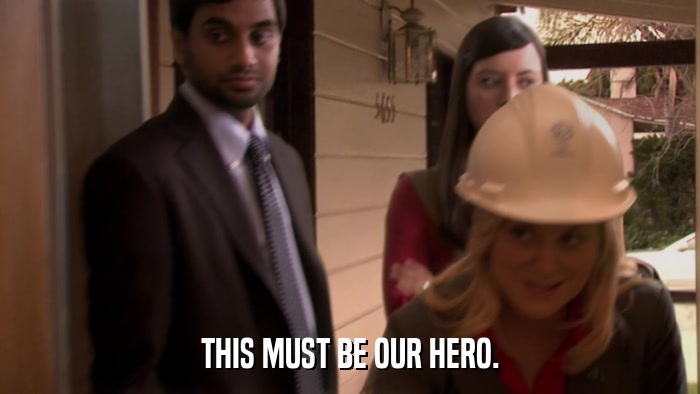 THIS MUST BE OUR HERO.  