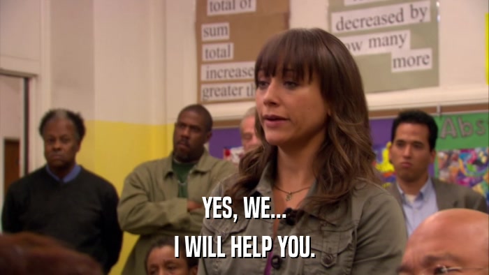 YES, WE... I WILL HELP YOU. 