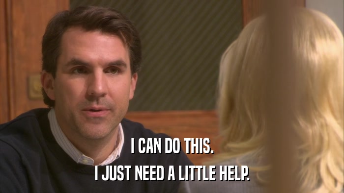 I CAN DO THIS. I JUST NEED A LITTLE HELP. 