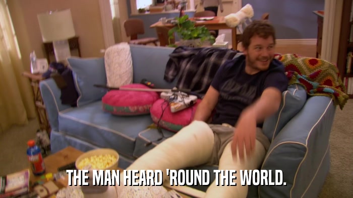 THE MAN HEARD 'ROUND THE WORLD.  