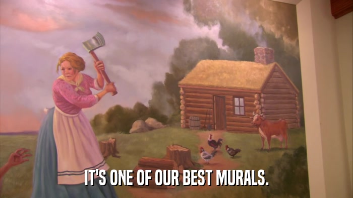 IT'S ONE OF OUR BEST MURALS.  