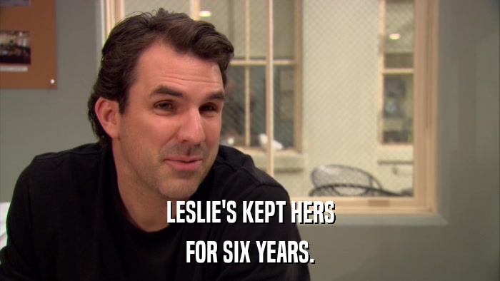 LESLIE'S KEPT HERS FOR SIX YEARS. 