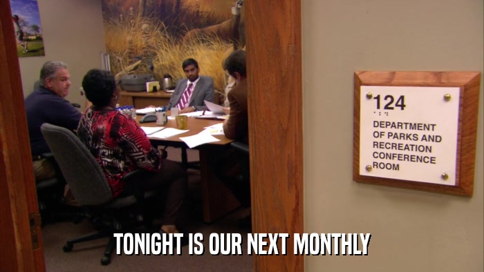 TONIGHT IS OUR NEXT MONTHLY  