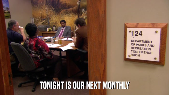 TONIGHT IS OUR NEXT MONTHLY  