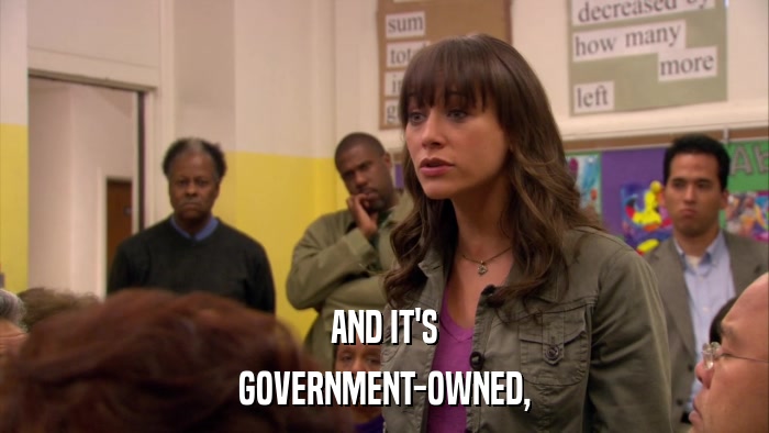 AND IT'S GOVERNMENT-OWNED, 
