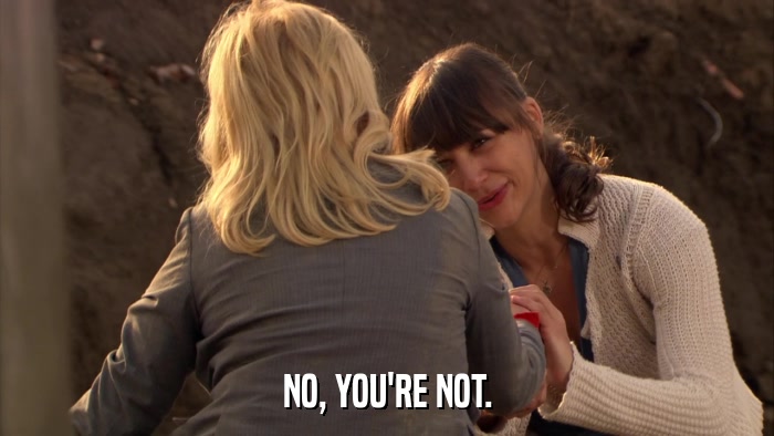NO, YOU'RE NOT.  