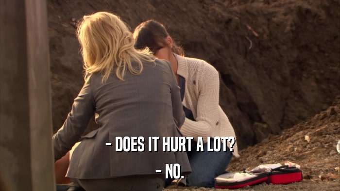 - DOES IT HURT A LOT? - NO. 