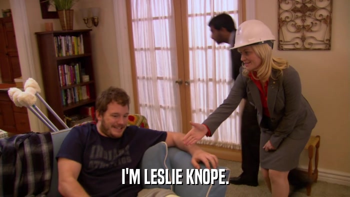 I'M LESLIE KNOPE.  