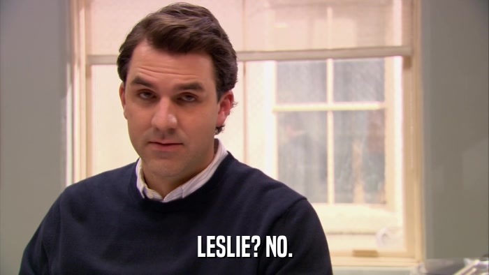 LESLIE? NO.  