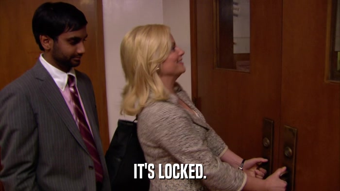 IT'S LOCKED.  