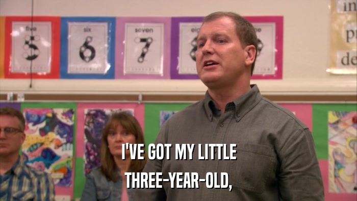 I'VE GOT MY LITTLE THREE-YEAR-OLD, 