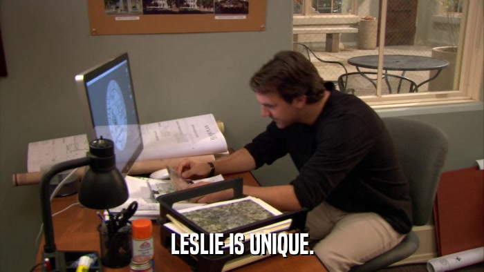 LESLIE IS UNIQUE.  