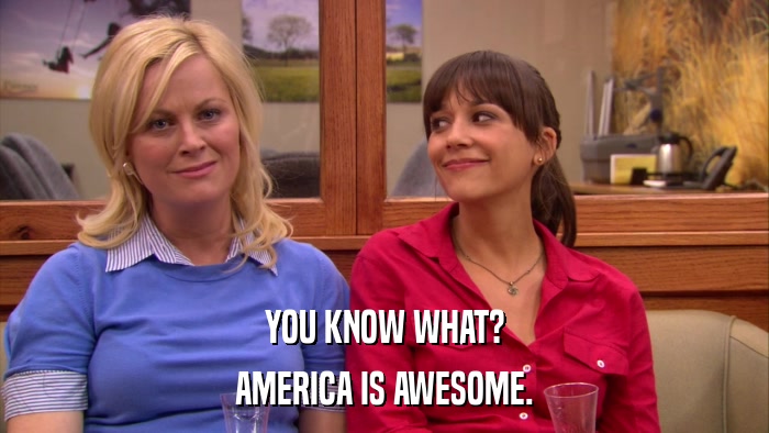 YOU KNOW WHAT? AMERICA IS AWESOME. 