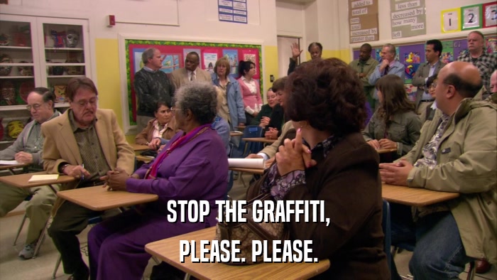 STOP THE GRAFFITI, PLEASE. PLEASE. 