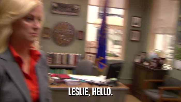 LESLIE, HELLO.  