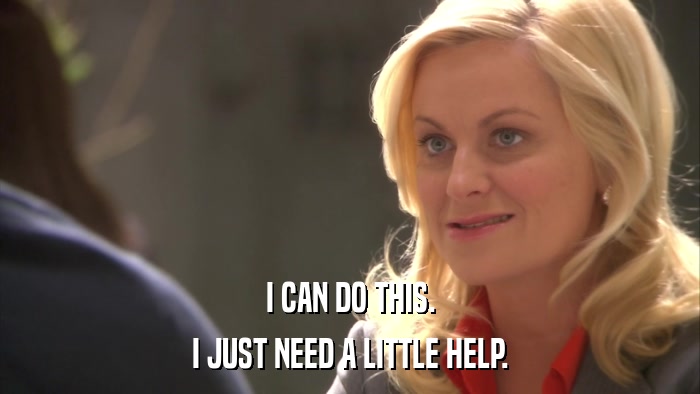 I CAN DO THIS. I JUST NEED A LITTLE HELP. 