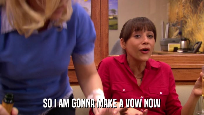 SO I AM GONNA MAKE A VOW NOW  