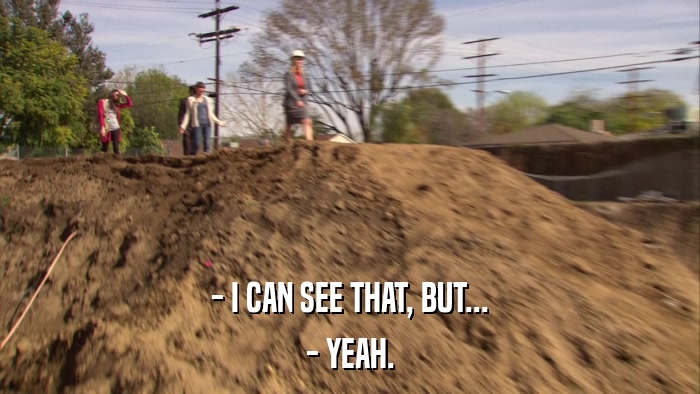 - I CAN SEE THAT, BUT... - YEAH. 