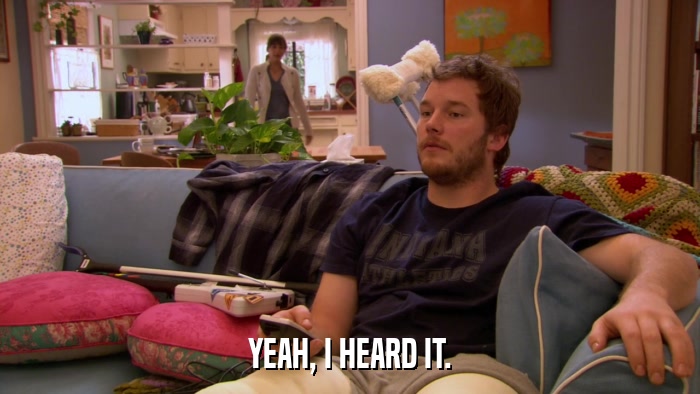 YEAH, I HEARD IT.  