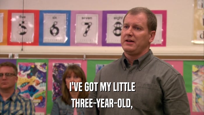 I'VE GOT MY LITTLE THREE-YEAR-OLD, 