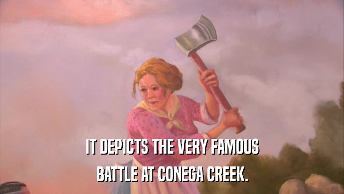 IT DEPICTS THE VERY FAMOUS BATTLE AT CONEGA CREEK. 
