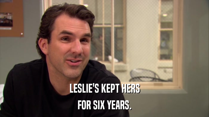 LESLIE'S KEPT HERS FOR SIX YEARS. 