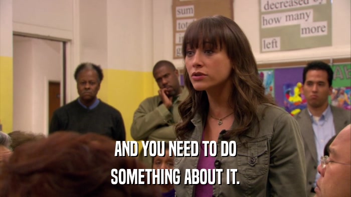 AND YOU NEED TO DO SOMETHING ABOUT IT. 
