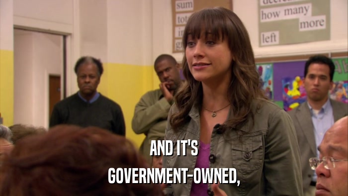 AND IT'S GOVERNMENT-OWNED, 