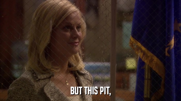 BUT THIS PIT,  