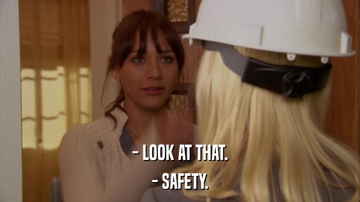 - LOOK AT THAT. - SAFETY. 