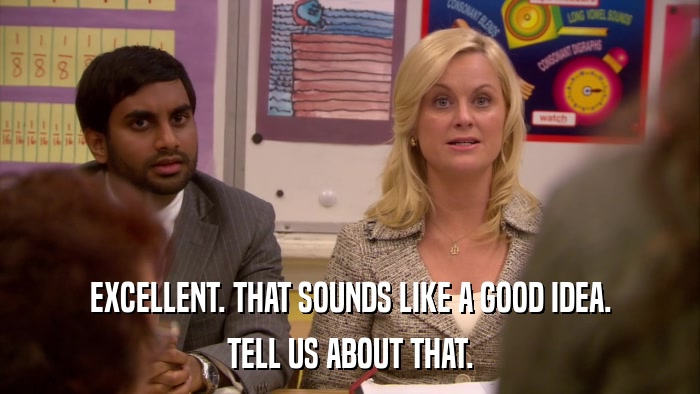 EXCELLENT. THAT SOUNDS LIKE A GOOD IDEA. TELL US ABOUT THAT. 