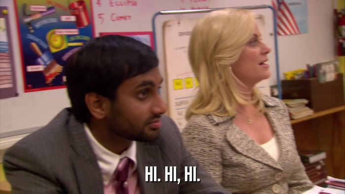HI. HI, HI.  