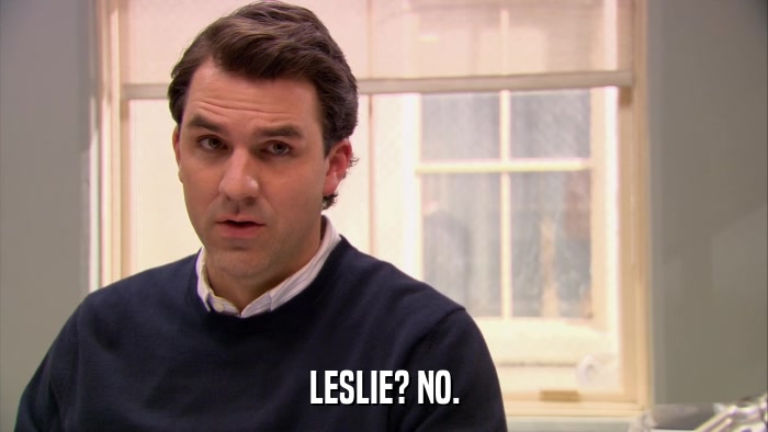 LESLIE? NO.  